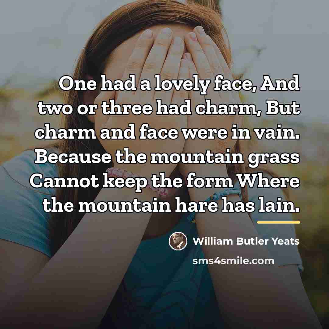 “One had a lovely face, And two or three had…” quote by William Butler Yeats