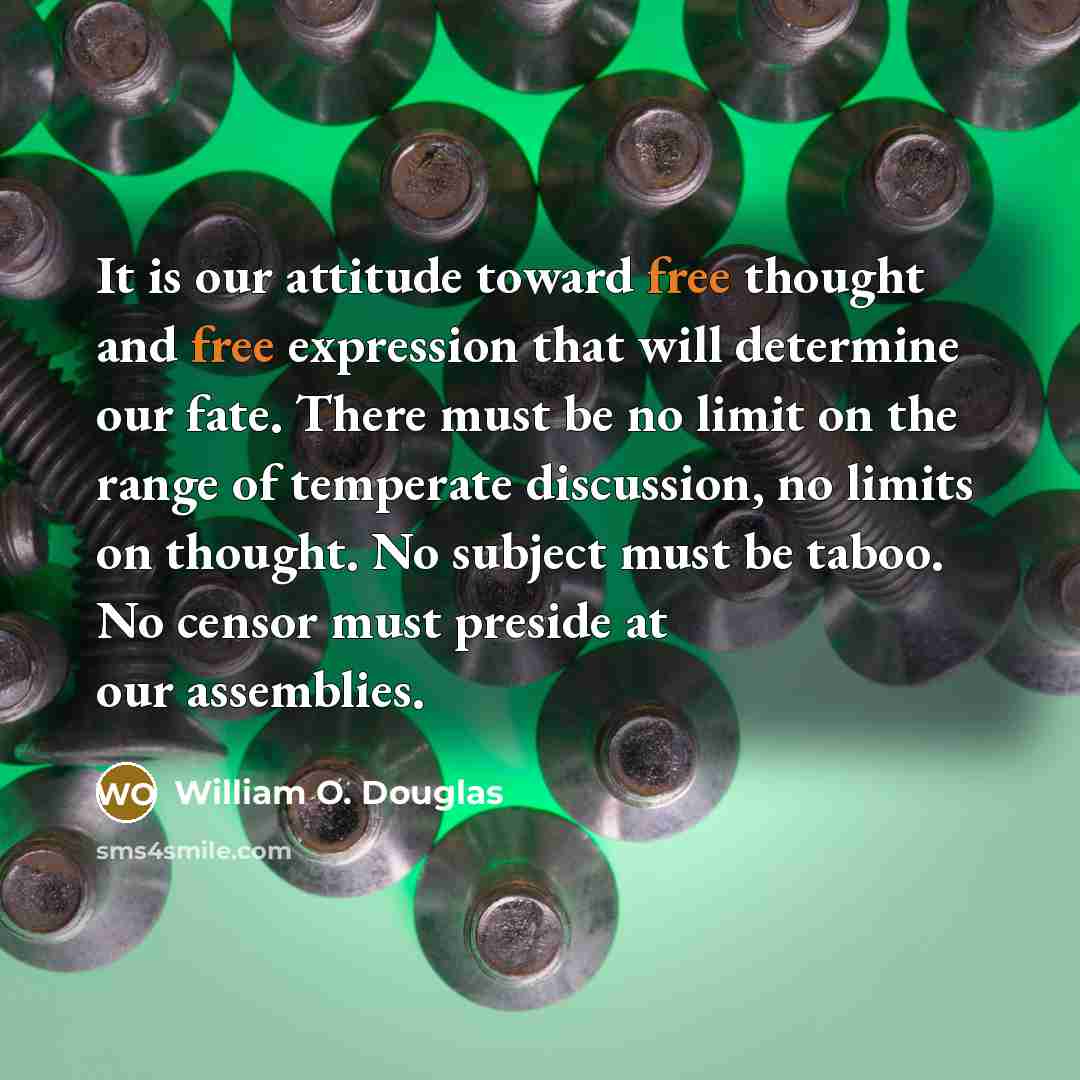 “It is our attitude toward free thought and free expression…” quote by William O. Douglas