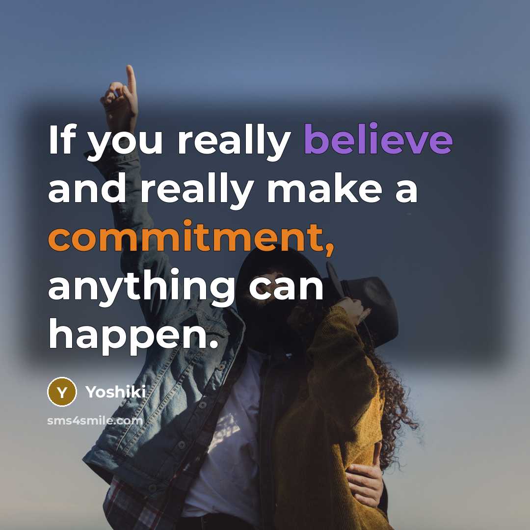 “If you really believe and really make a commitment, anything…” quote by Yoshiki