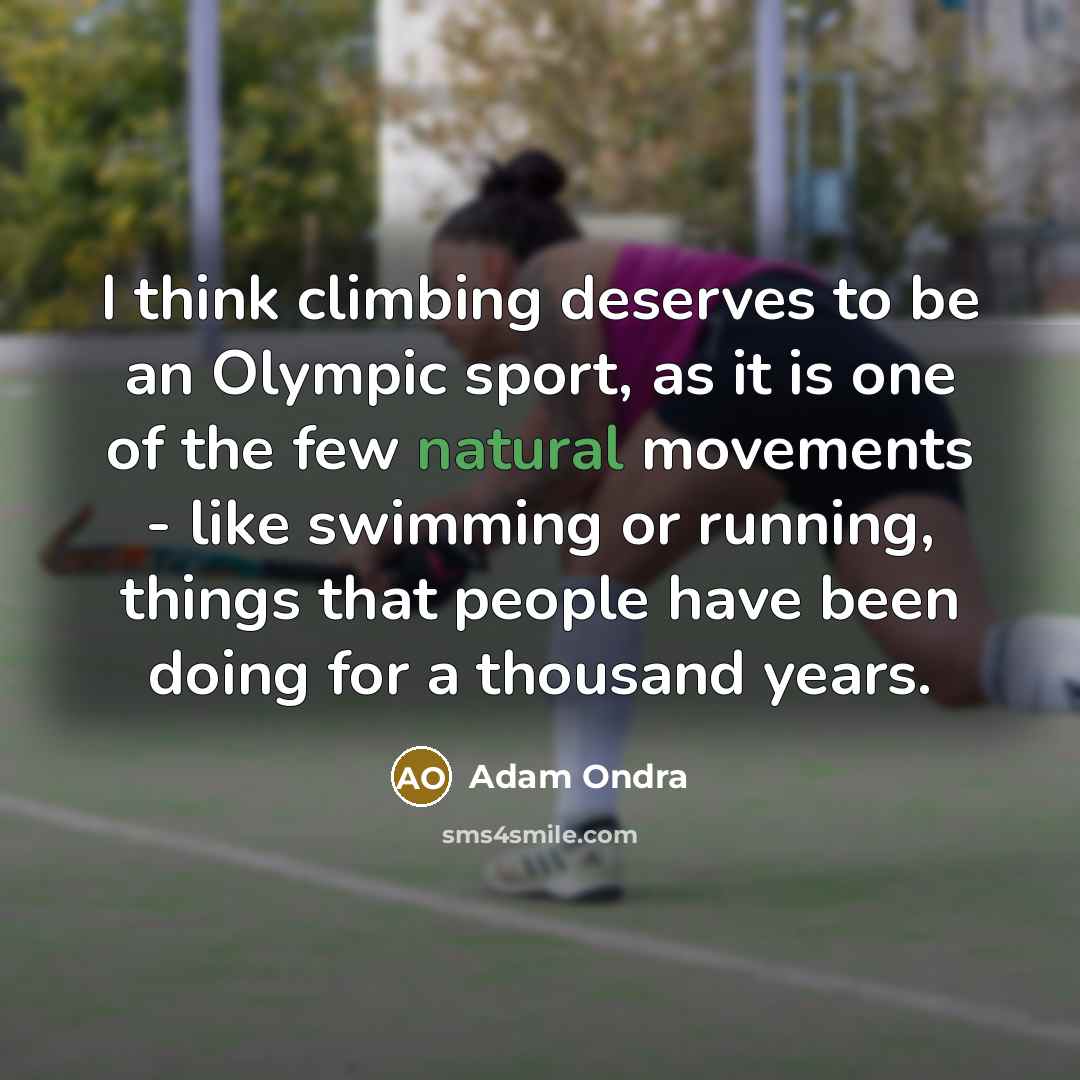 “I think climbing deserves to be an Olympic sport, as…” quote by Adam Ondra