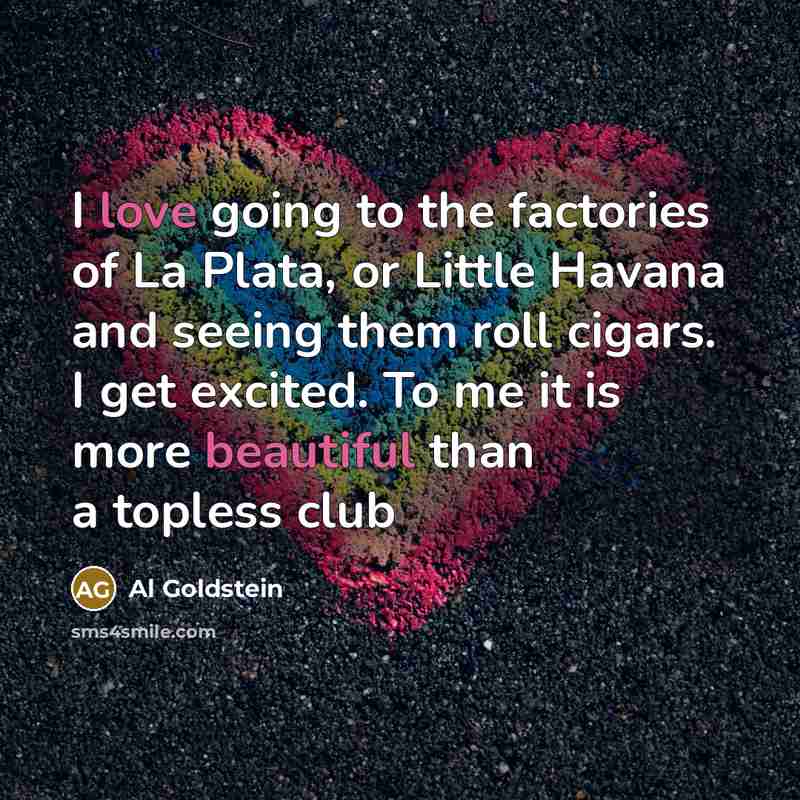 “I love going to the factories of La Plata, or…” quote by Al Goldstein
