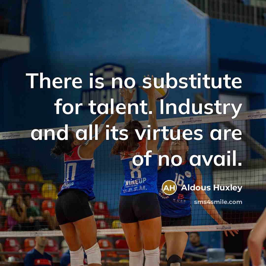 “There is no substitute for talent. Industry and all its…” quote by Aldous Huxley