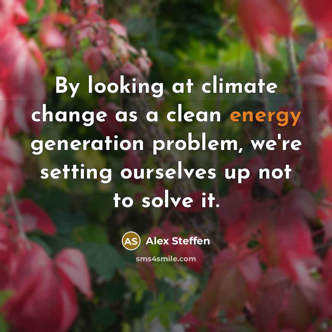 “By looking at climate change as a clean energy generation…” quote by Alex Steffen