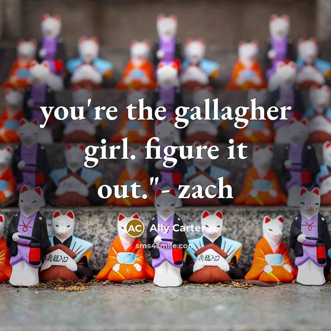“you're the gallagher girl. figure it out."- zach…” quote by Ally Carter