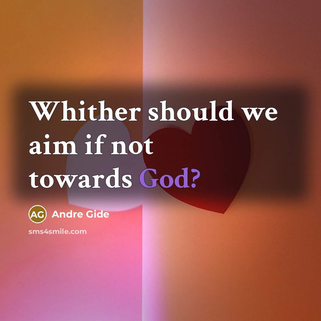 “Whither should we aim if not towards God?…” quote by Andre Gide