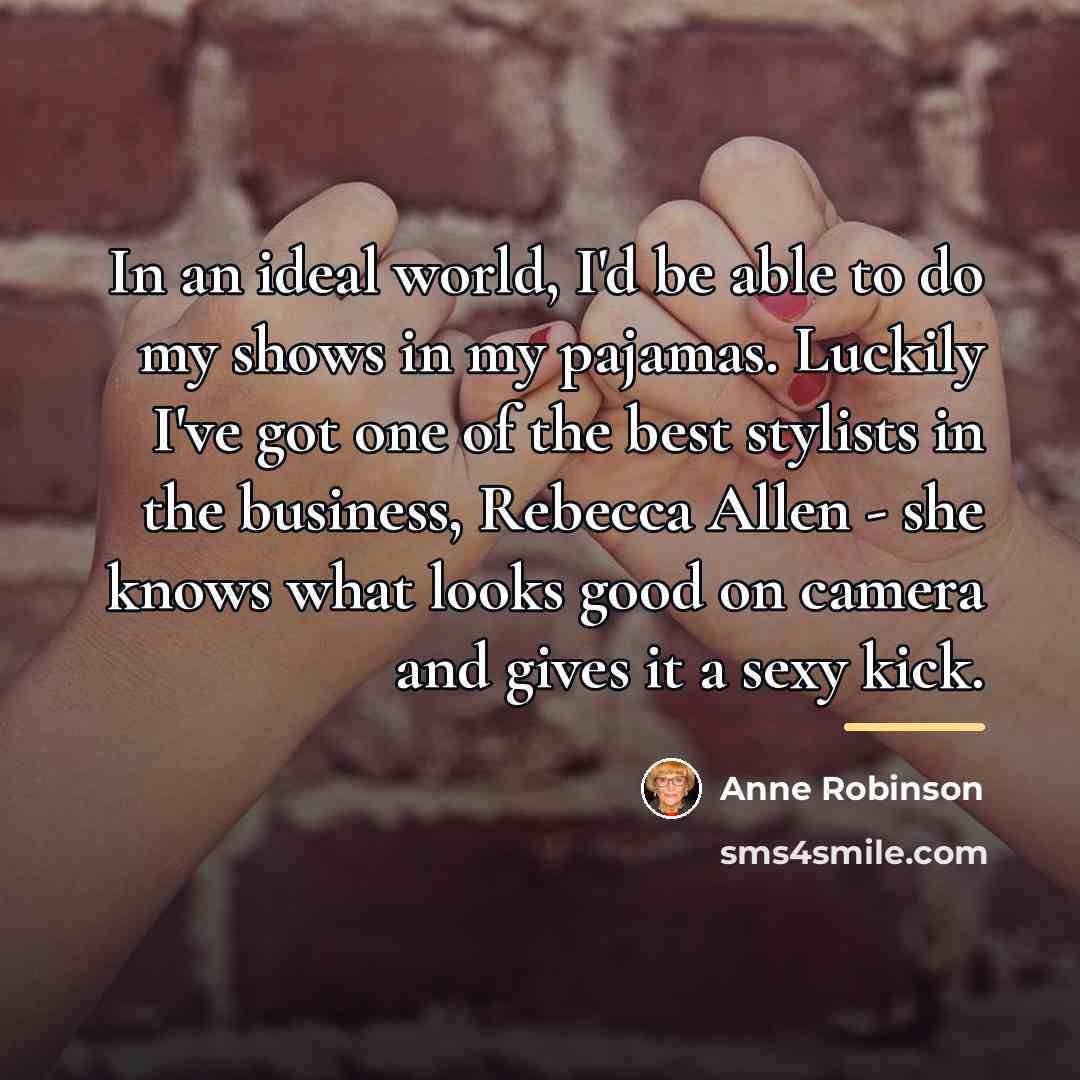 “In an ideal world, I'd be able to do my…” quote by Anne Robinson