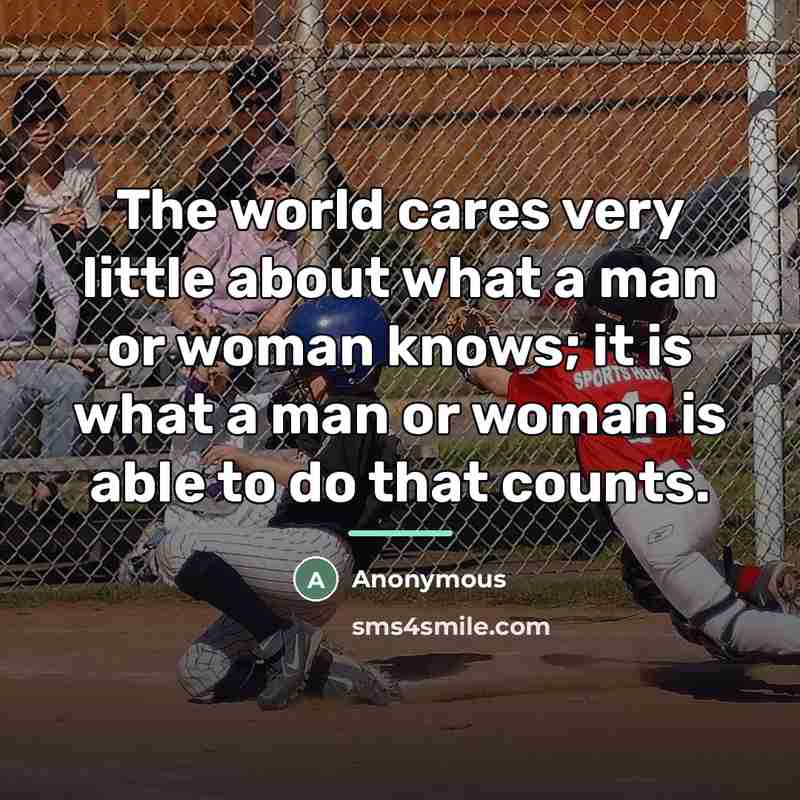 “The world cares very little about what a man or…” quote by Anonymous
