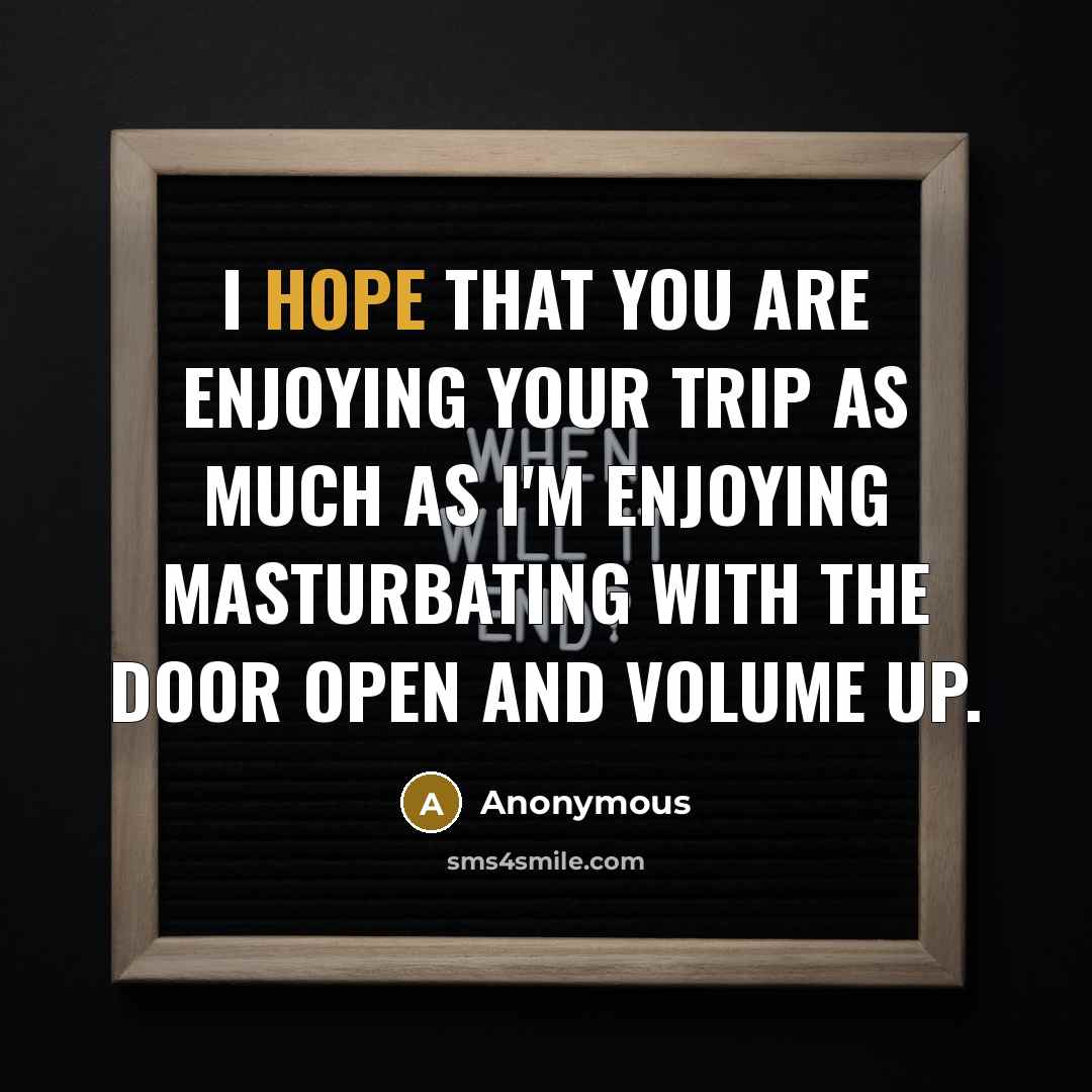 “I hope that you are enjoying your trip as much…” quote by Anonymous