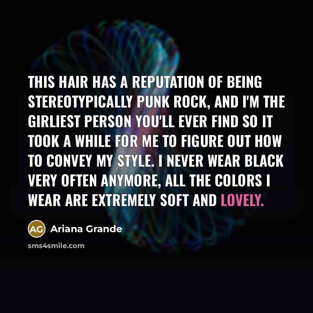 “This hair has a reputation of being stereotypically punk rock,…” quote by Ariana Grande