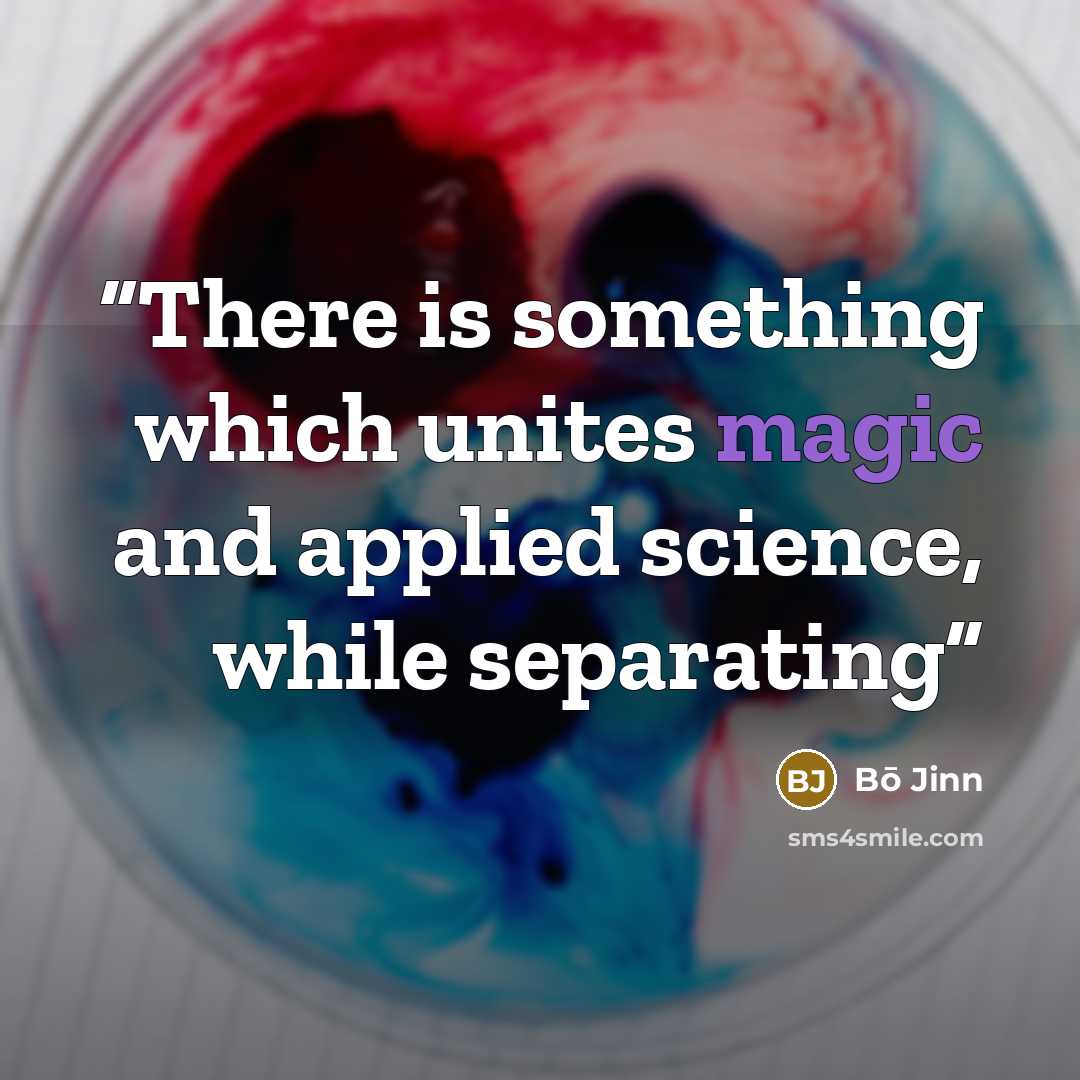 “There is something which unites magic and applied science, while separating” quote by Bō Jinn