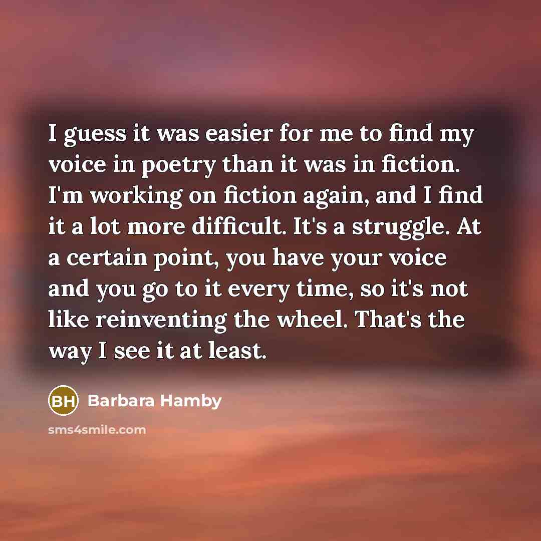 “I guess it was easier for me to find my…” quote by Barbara Hamby