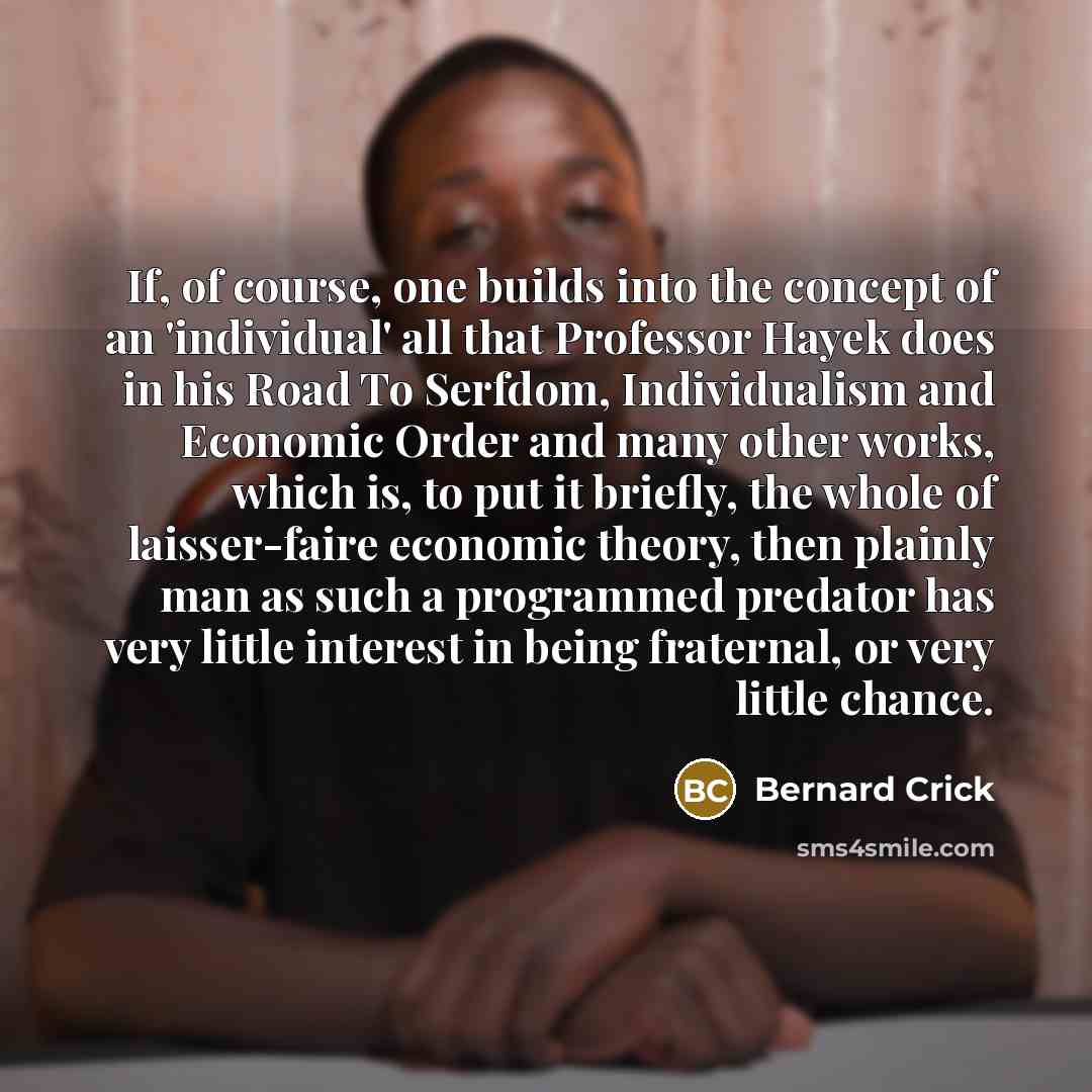 “If, of course, one builds into the concept of an…” quote by Bernard Crick