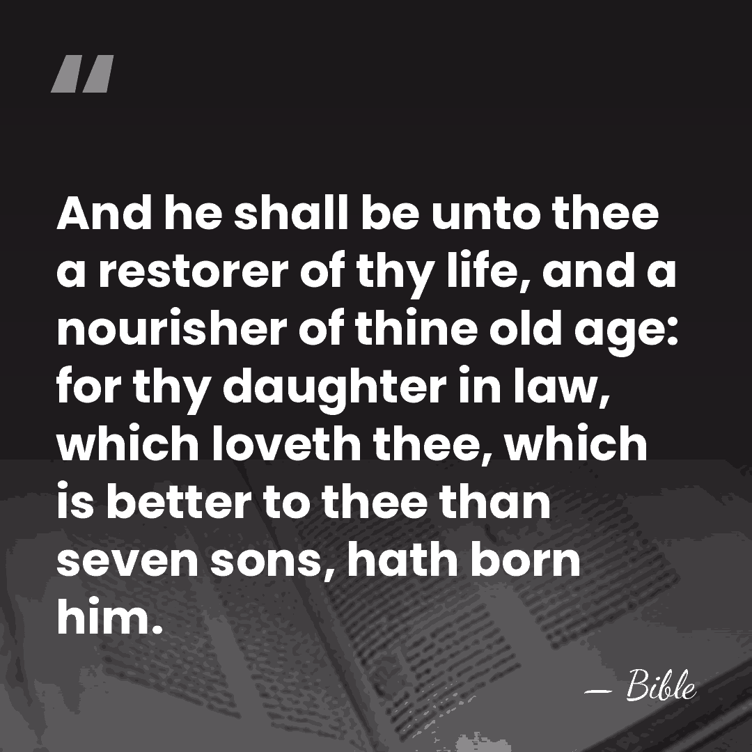 And he shall be unto thee a restorer of thy life, and&hellip; - Bible