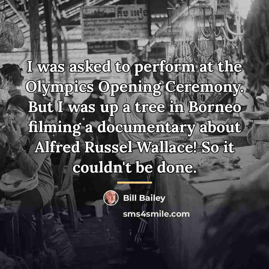“I was asked to perform at the Olympics Opening Ceremony.…” quote by Bill Bailey