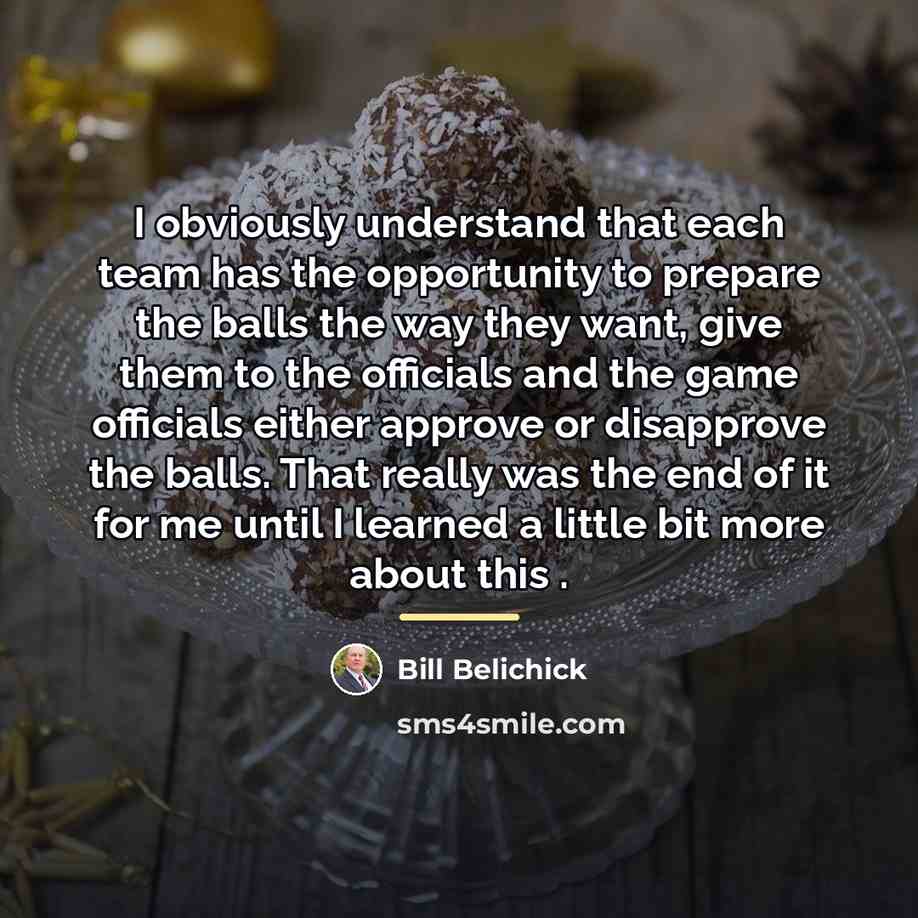 “I obviously understand that each team has the opportunity to…” quote by Bill Belichick