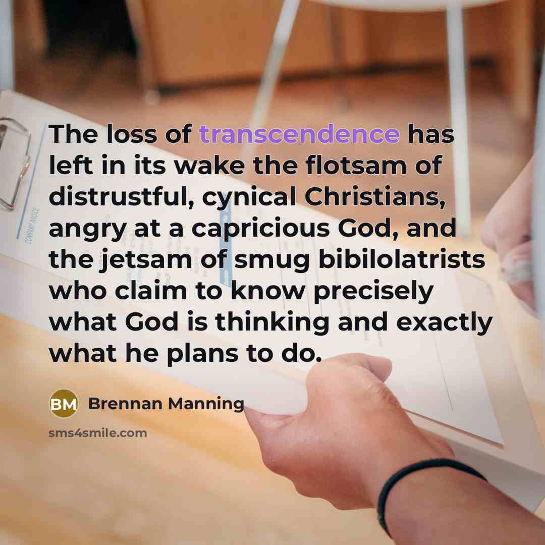 “The loss of transcendence has left in its wake the…” quote by Brennan Manning