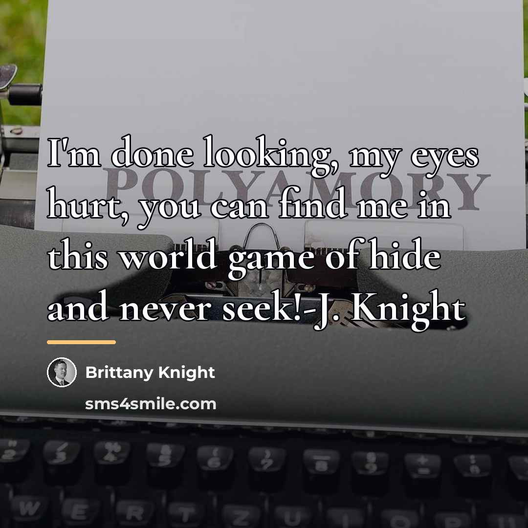 “I'm done looking, my eyes hurt, you can find me…” quote by Brittany Knight