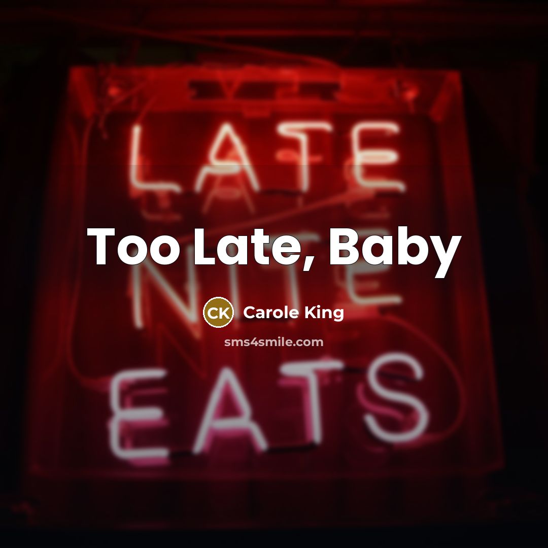 “Too Late, Baby” quote by Carole King