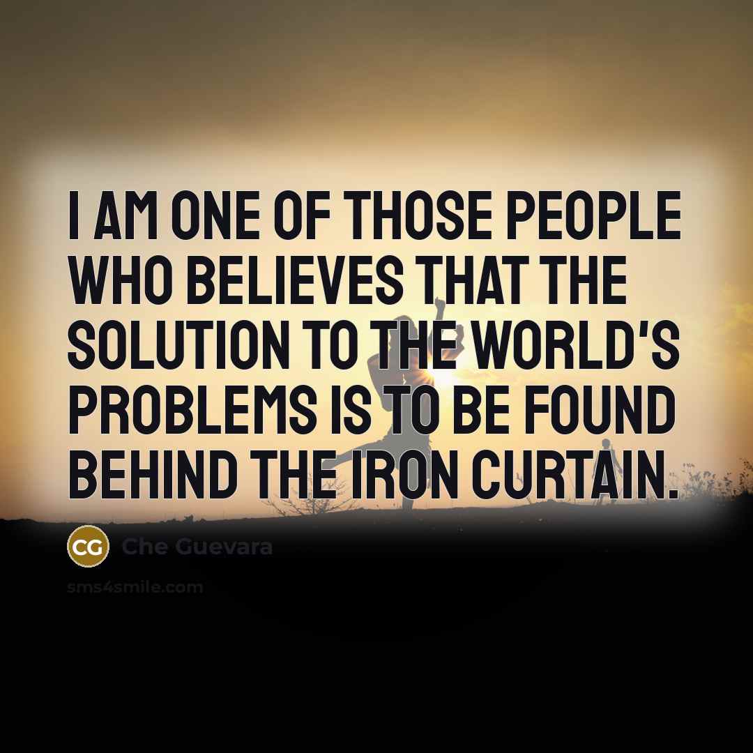 “I am one of those people who believes that the…” quote by Che Guevara