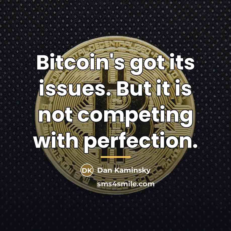 “Bitcoin's got its issues. But it is not competing with…” quote by Dan Kaminsky