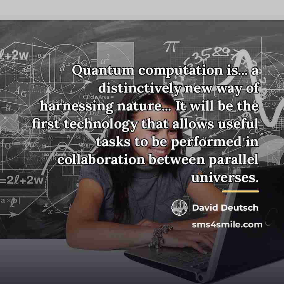 “Quantum computation is... a distinctively new way of harnessing nature...…” quote by David Deutsch