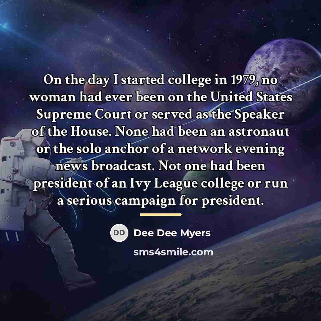 “On the day I started college in 1979, no woman…” quote by Dee Dee Myers