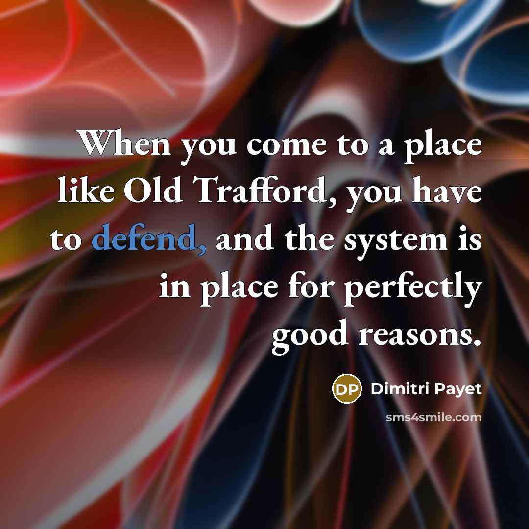 “When you come to a place like Old Trafford, you…” quote by Dimitri Payet