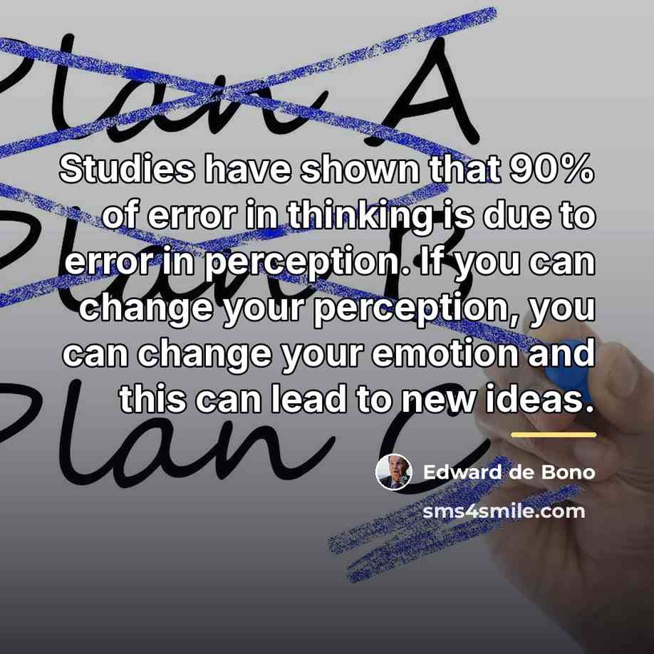 “Studies have shown that 90% of error in thinking is…” quote by Edward de Bono