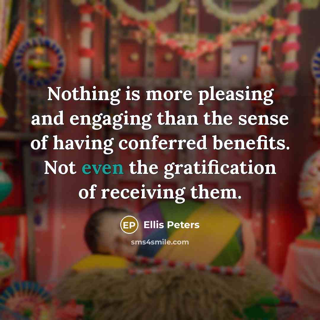“Nothing is more pleasing and engaging than the sense of…” quote by Ellis Peters