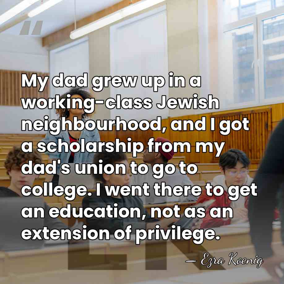 My dad grew up in a working-class Jewish neighbourhood, and I got&hellip; - Ezra Koenig