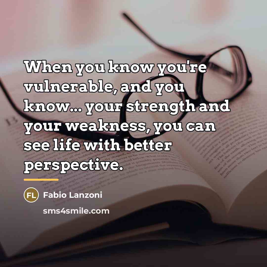 “When you know you're vulnerable, and you know... your strength…” quote by Fabio Lanzoni