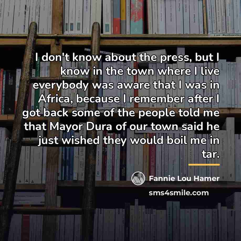 “I don't know about the press, but I know in…” quote by Fannie Lou Hamer