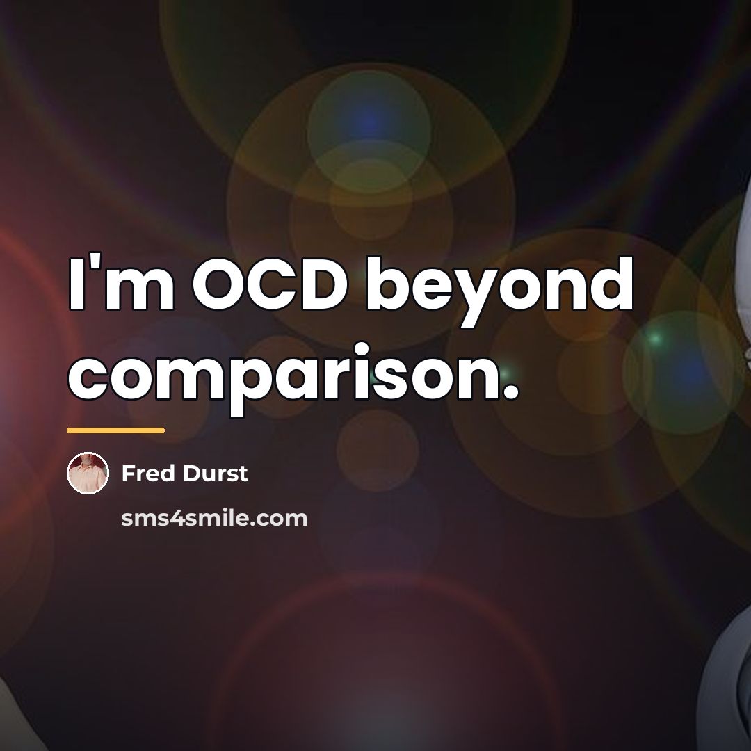 “I'm OCD beyond comparison.…” quote by Fred Durst