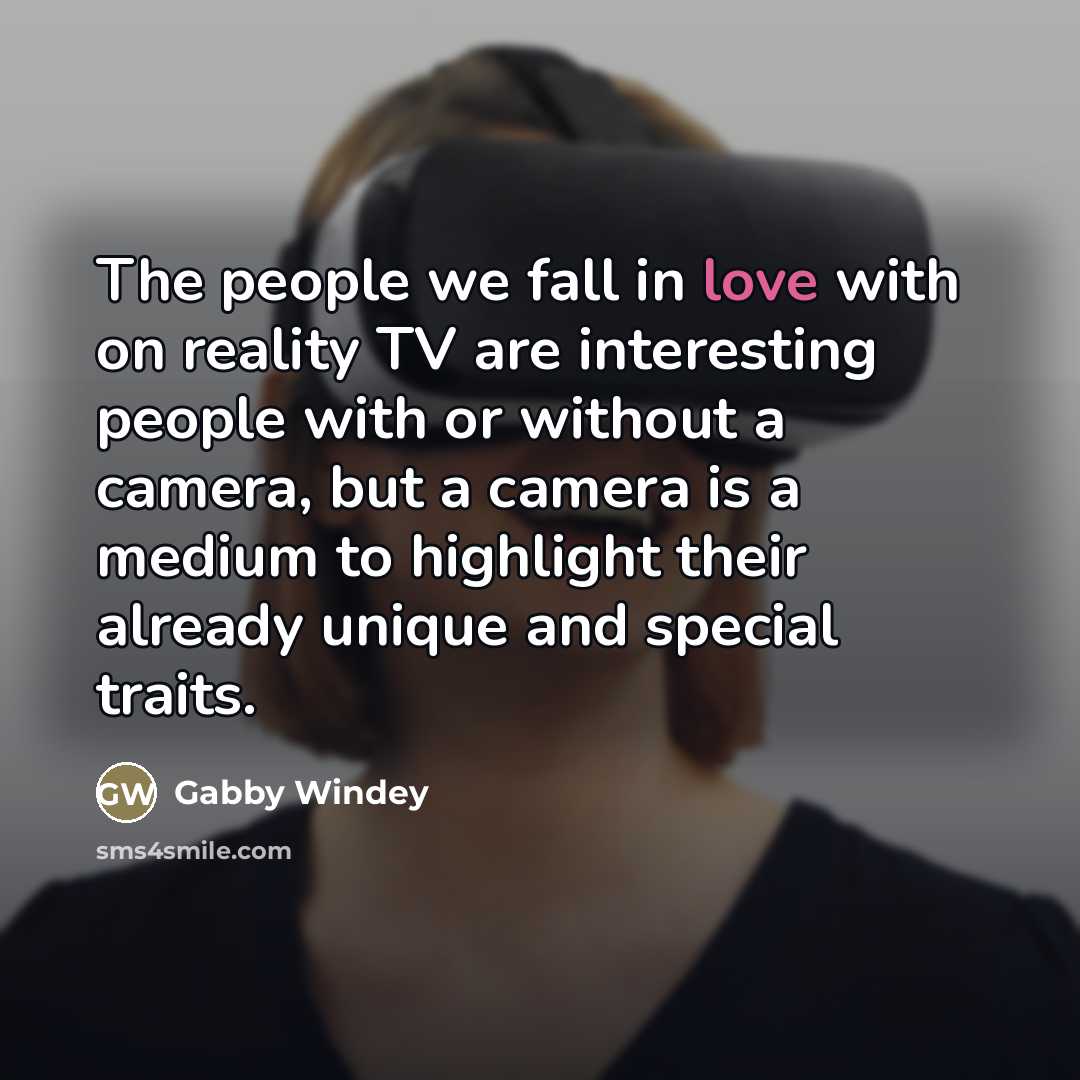 “The people we fall in love with on reality TV…” quote by Gabby Windey