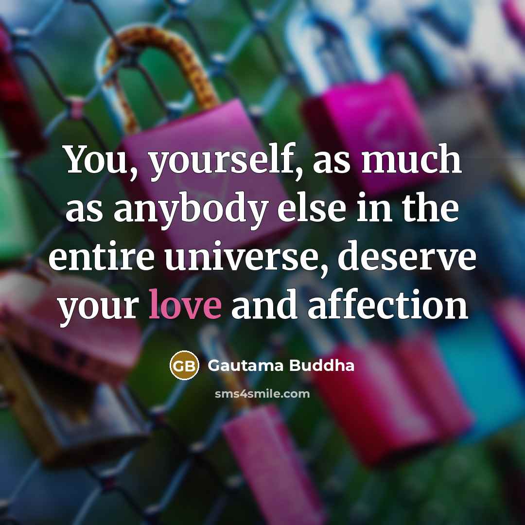 “You, yourself, as much as anybody else in the entire…” quote by Gautama Buddha