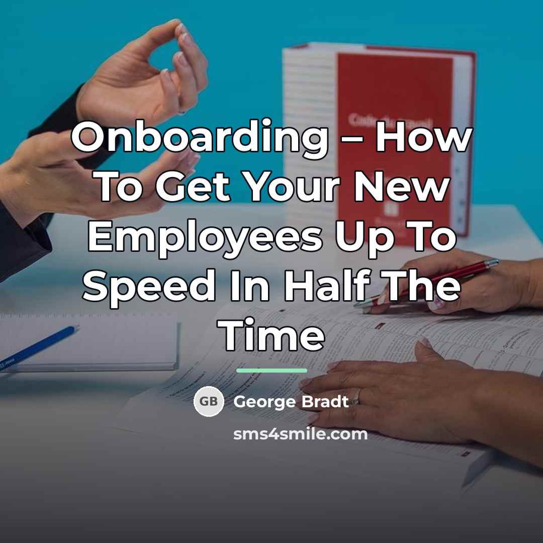 “Onboarding – How To Get Your New Employees Up To…” quote by George Bradt