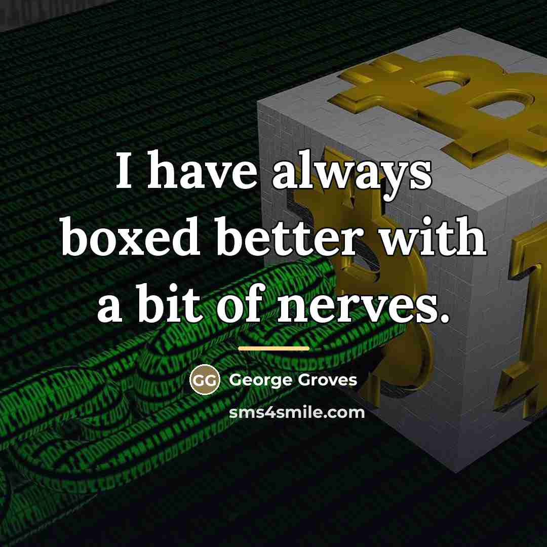 “I have always boxed better with a bit of nerves.…” quote by George Groves