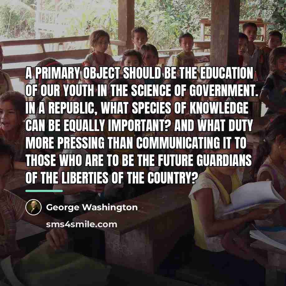 “A primary object should be the education of our youth…” quote by George Washington