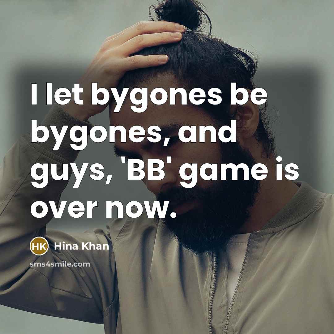 “I let bygones be bygones, and guys, 'BB' game is…” quote by Hina Khan