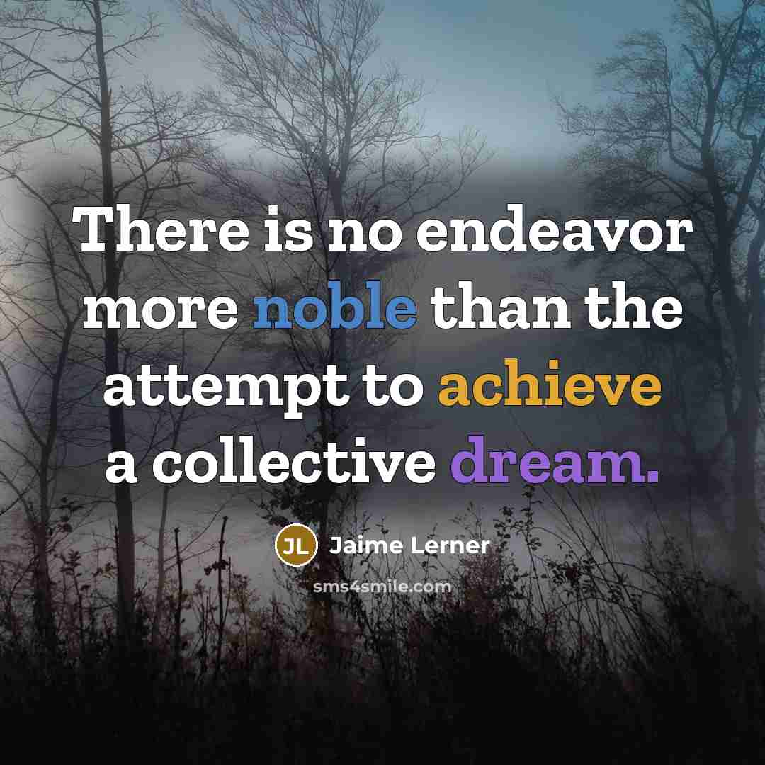 “There is no endeavor more noble than the attempt to…” quote by Jaime Lerner