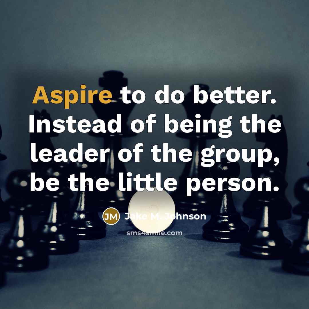 “Aspire to do better. Instead of being the leader of…” quote by Jake M. Johnson