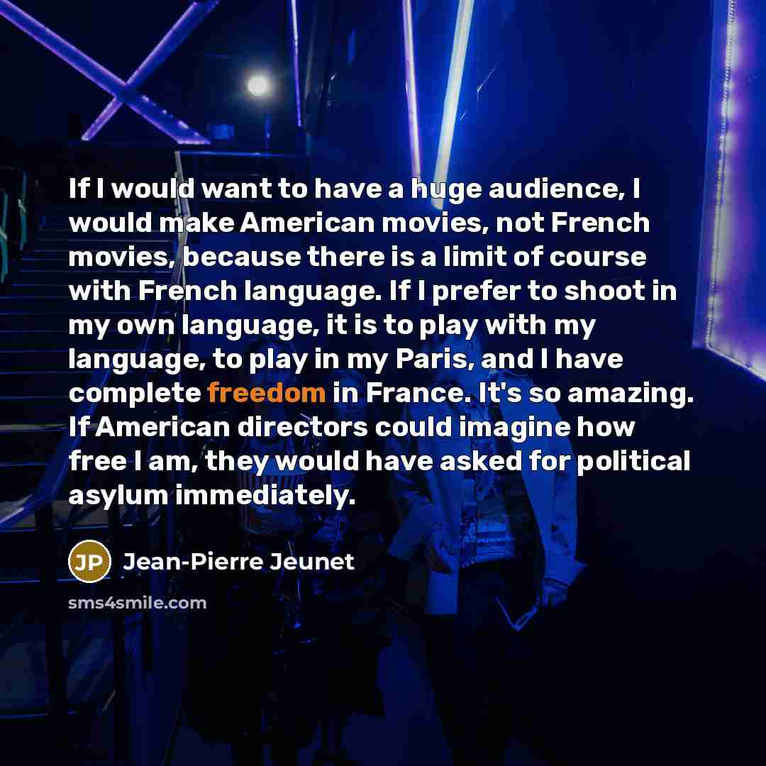 “If I would want to have a huge audience, I…” quote by Jean-Pierre Jeunet