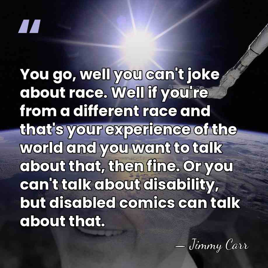 You go, well you can't joke about race. Well if you're from&hellip; - Jimmy Carr