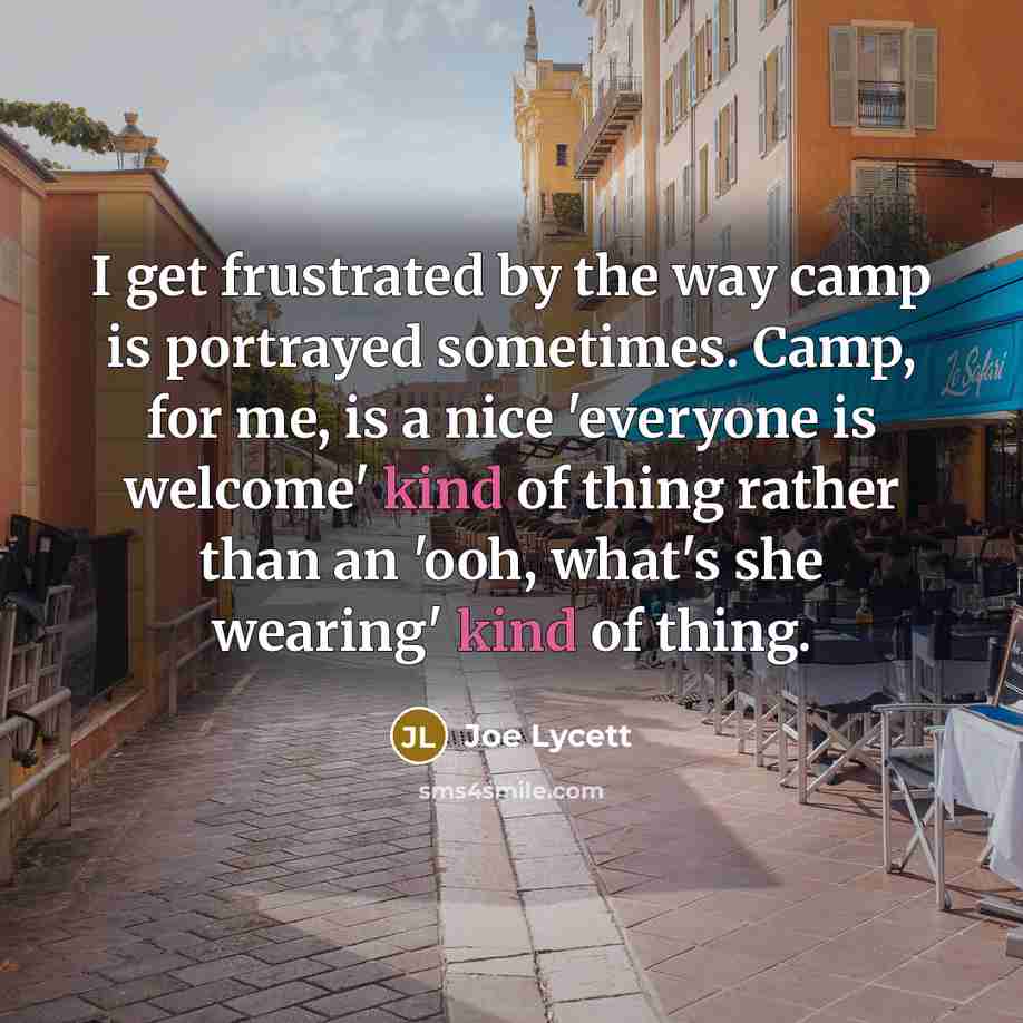 “I get frustrated by the way camp is portrayed sometimes.…” quote by Joe Lycett