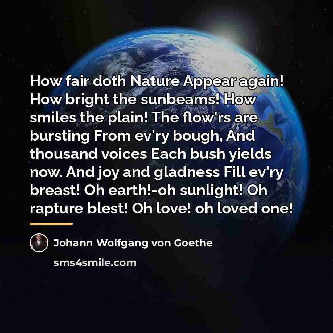 “How fair doth Nature Appear again! How bright the sunbeams!…” quote by Johann Wolfgang von Goethe