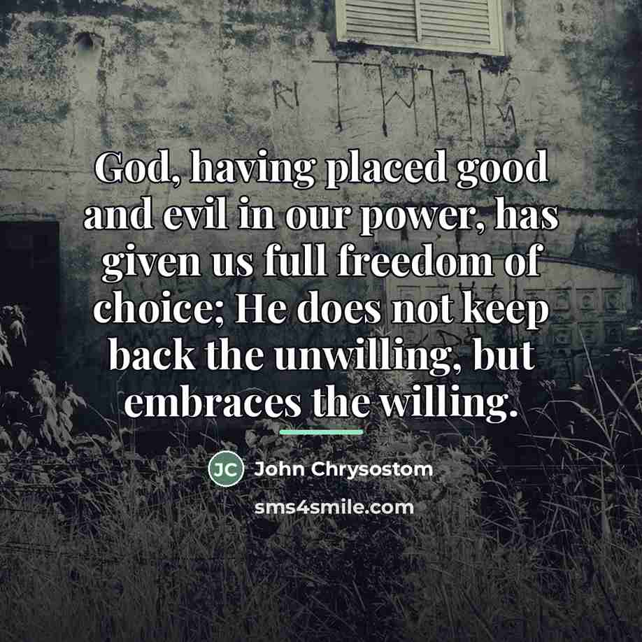 “God, having placed good and evil in our power, has…” quote by John Chrysostom
