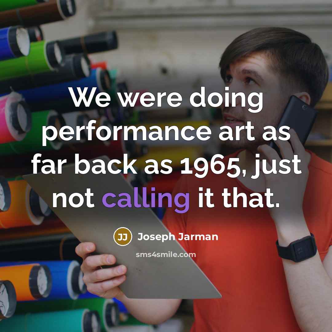 “We were doing performance art as far back as 1965,…” quote by Joseph Jarman