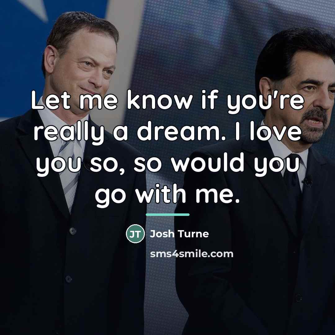 “Let me know if you're really a dream. I love…” quote by Josh Turne