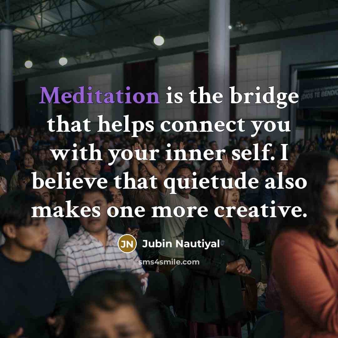 “Meditation is the bridge that helps connect you with your…” quote by Jubin Nautiyal