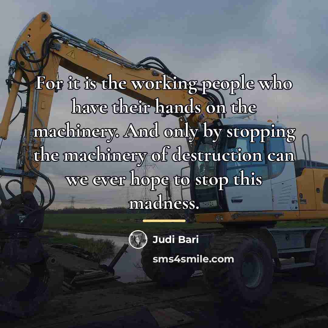 “For it is the working people who have their hands…” quote by Judi Bari